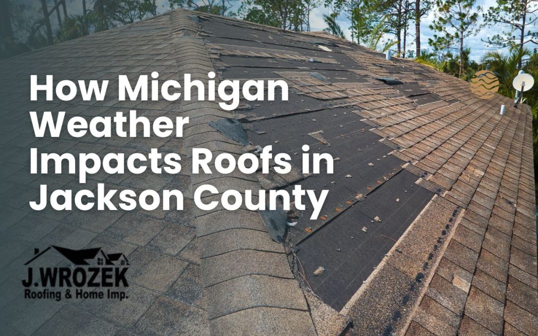 How Michigan Weather Impacts Roofs in Jackson County