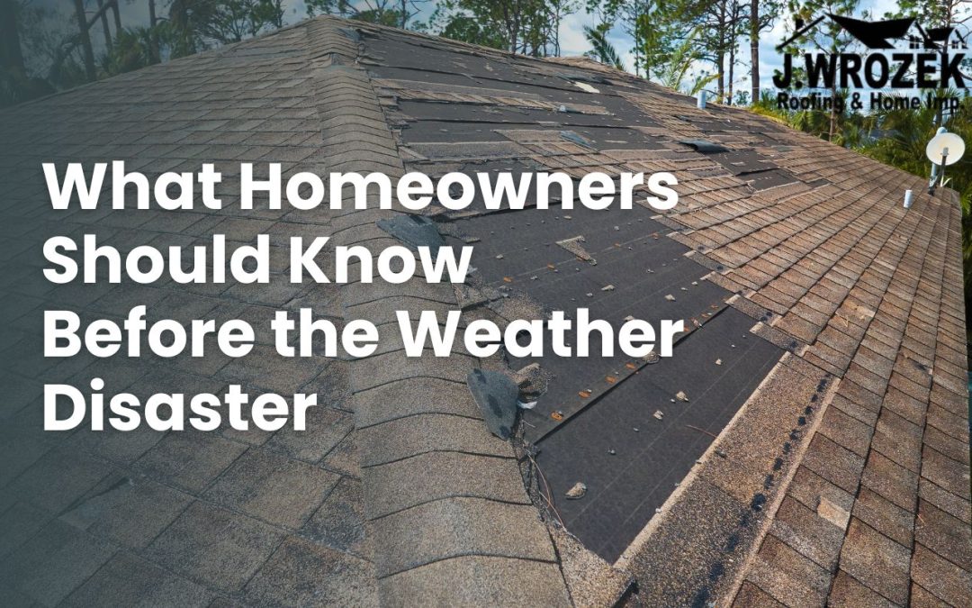 What Homeowners Should Know Before the Weather Disaster