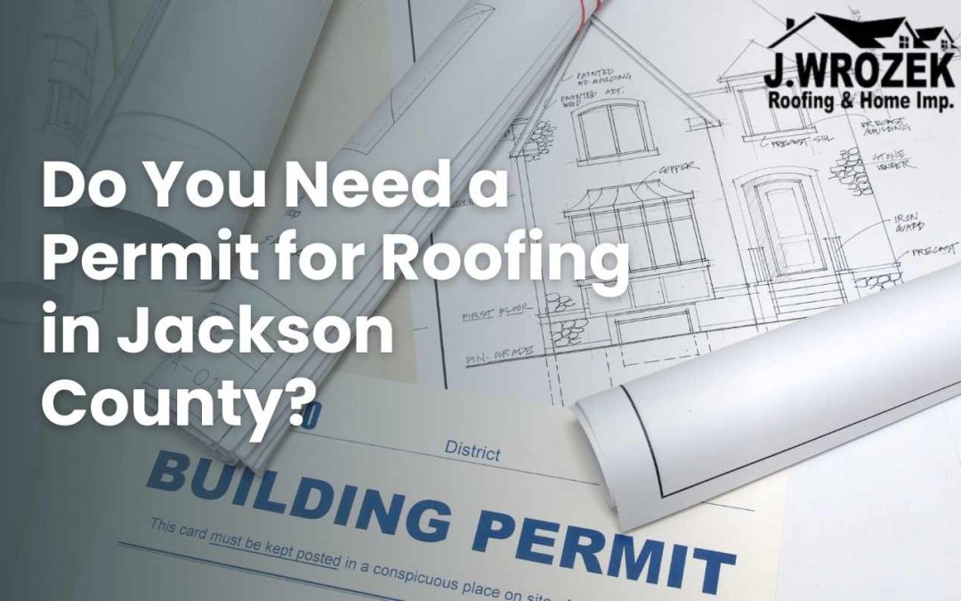 Do You Need a Permit for Roofing in Jackson County